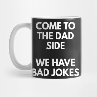 Come To The Dad Side - We Have Bad Jokes Mug